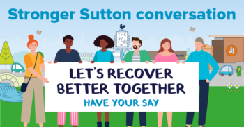 Be part of the Stronger Sutton Conversation
